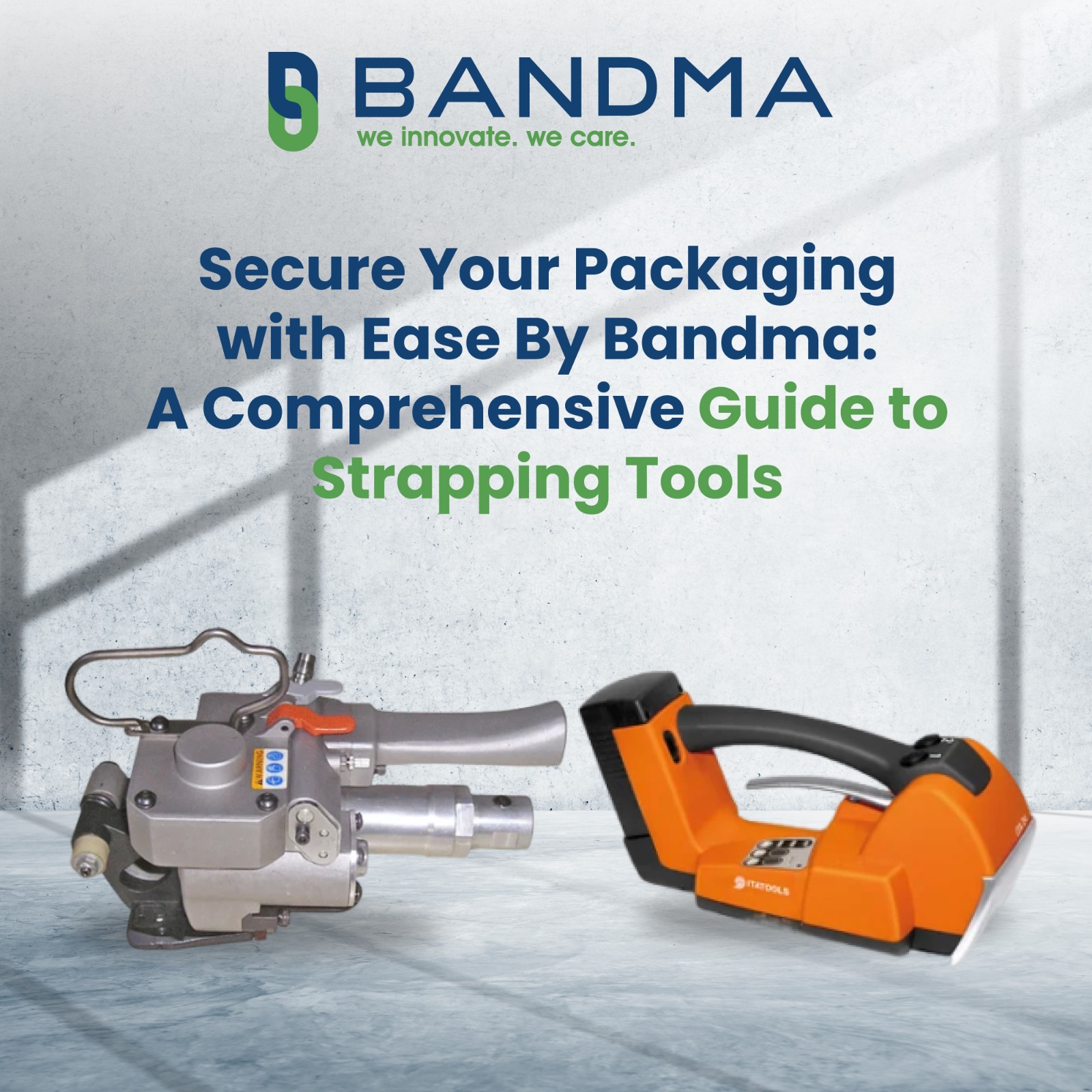 Secure Your Packaging with Ease By Bandma: A Comprehensive Guide to Strapping Tools