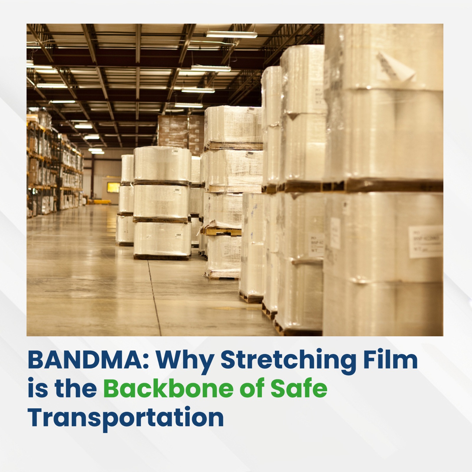 BANDMA: Why Stretching Film is the Backbone of Safe Transportation