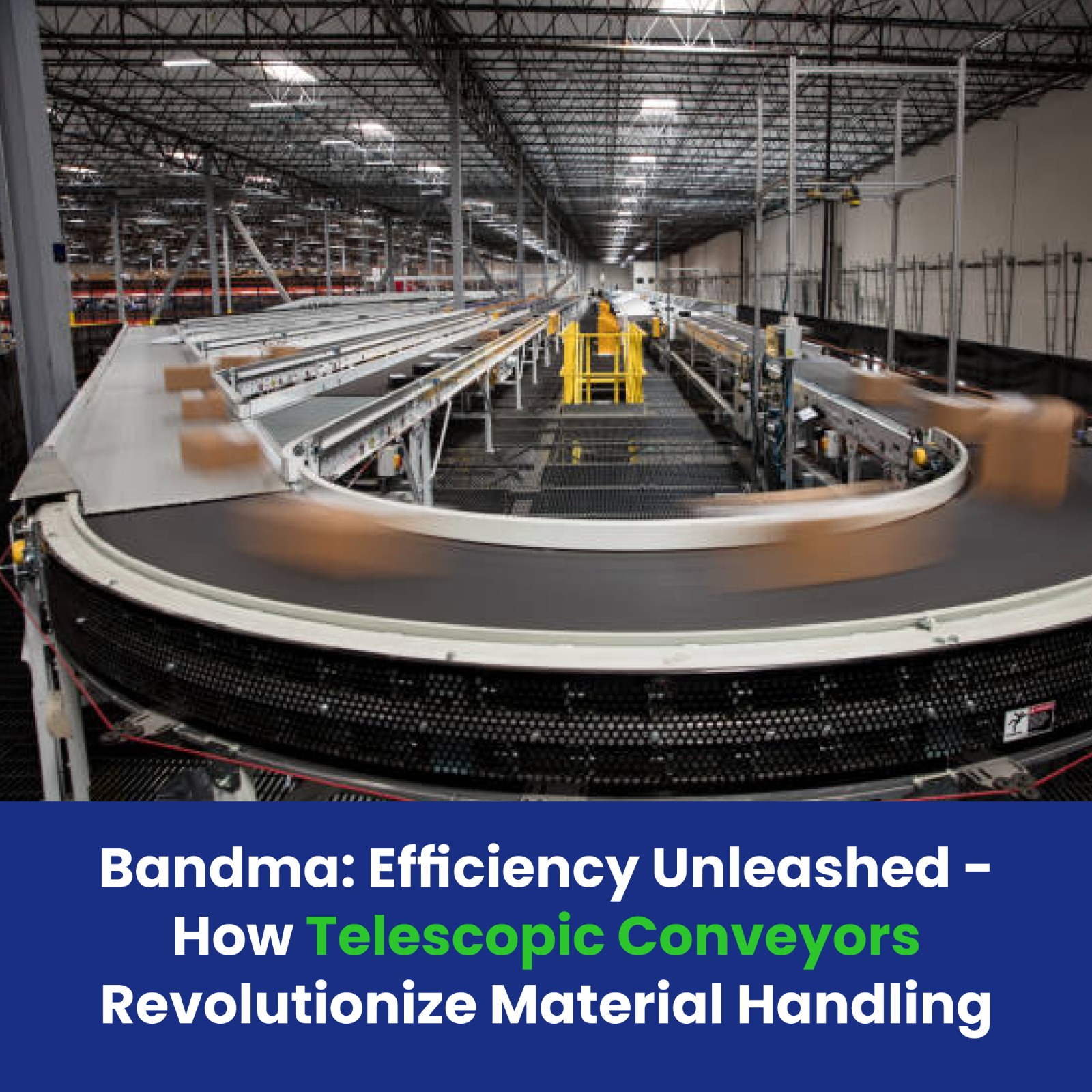 Bandma: Efficiency Unleashed - How Telescopic Conveyors Revolutionize Material Handling