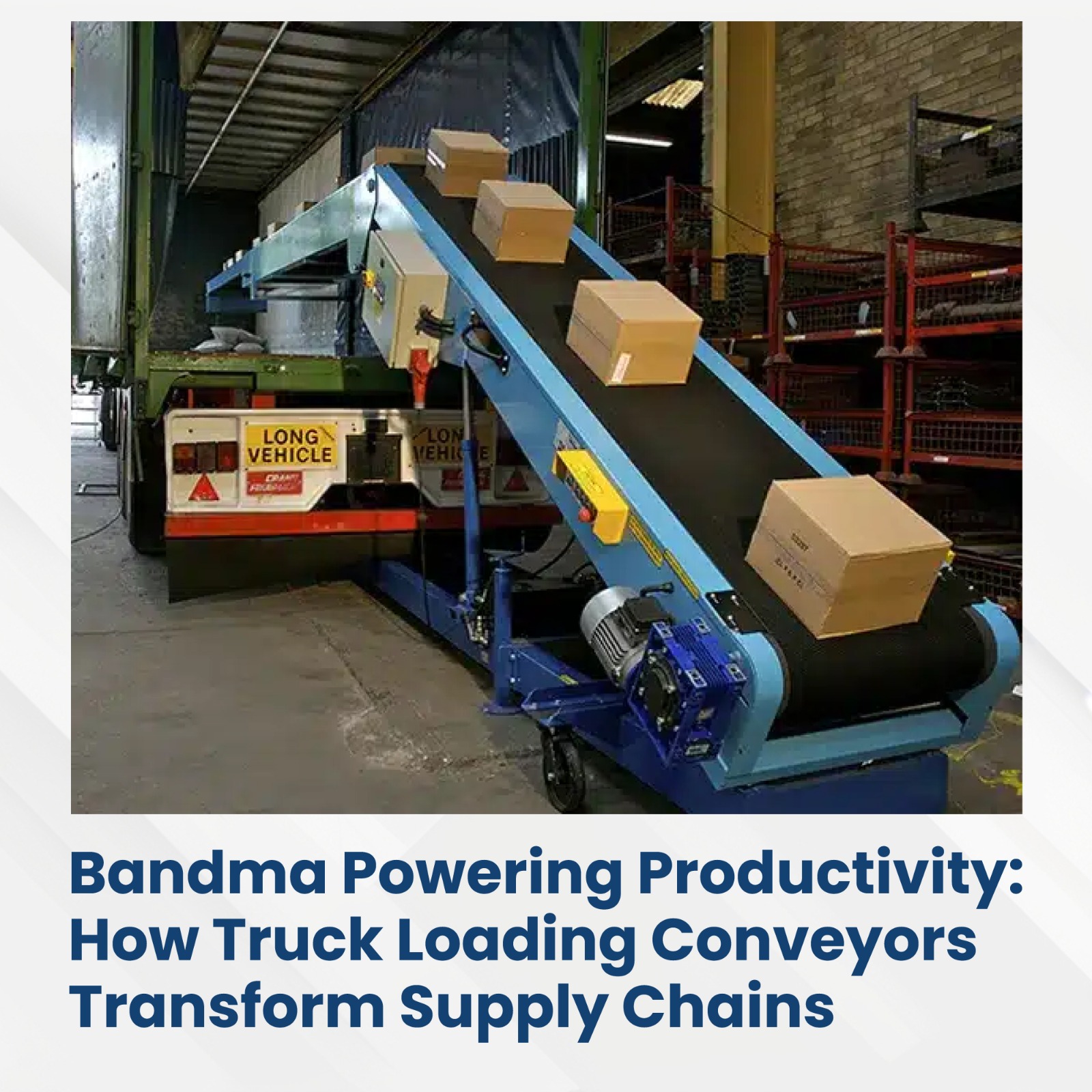 Bandma Powering Productivity: How Truck Loading Conveyors Transform Supply Chains