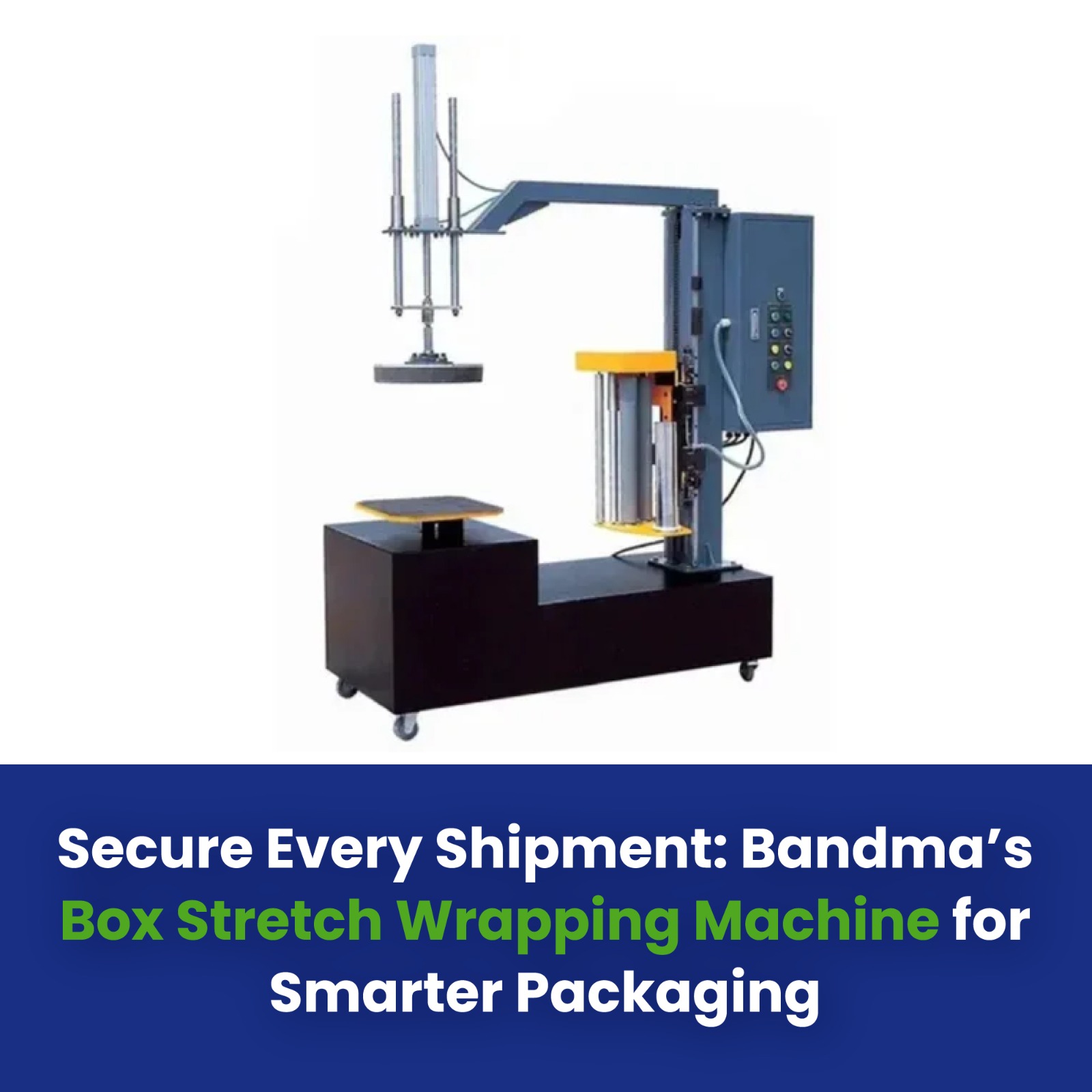 Secure Every Shipment: Bandma’s Box Stretch Wrapping Machine for Smarter Packaging