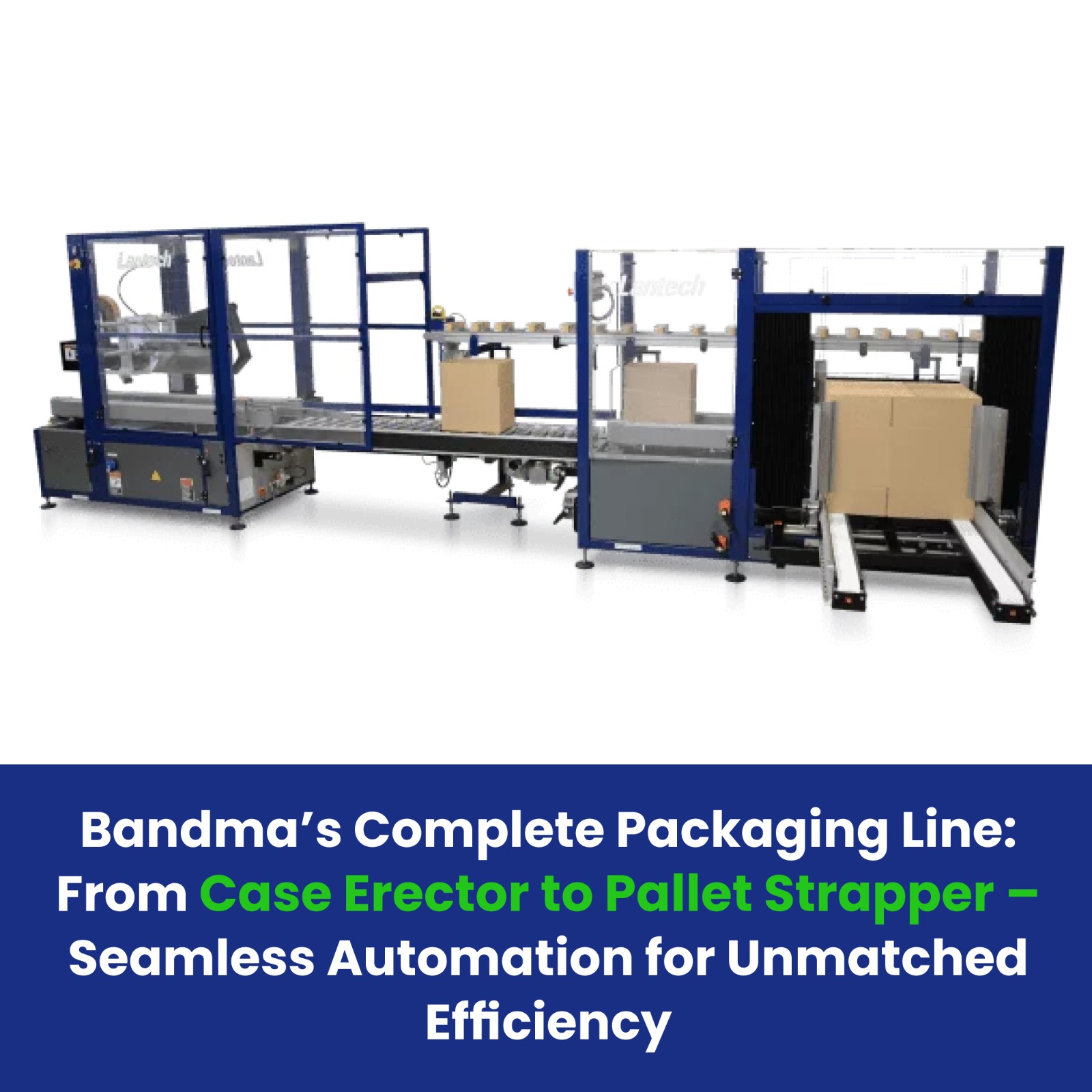 Bandma’s Complete Packaging Line: From Case Erector to Pallet Strapper – Seamless Automation for Unm