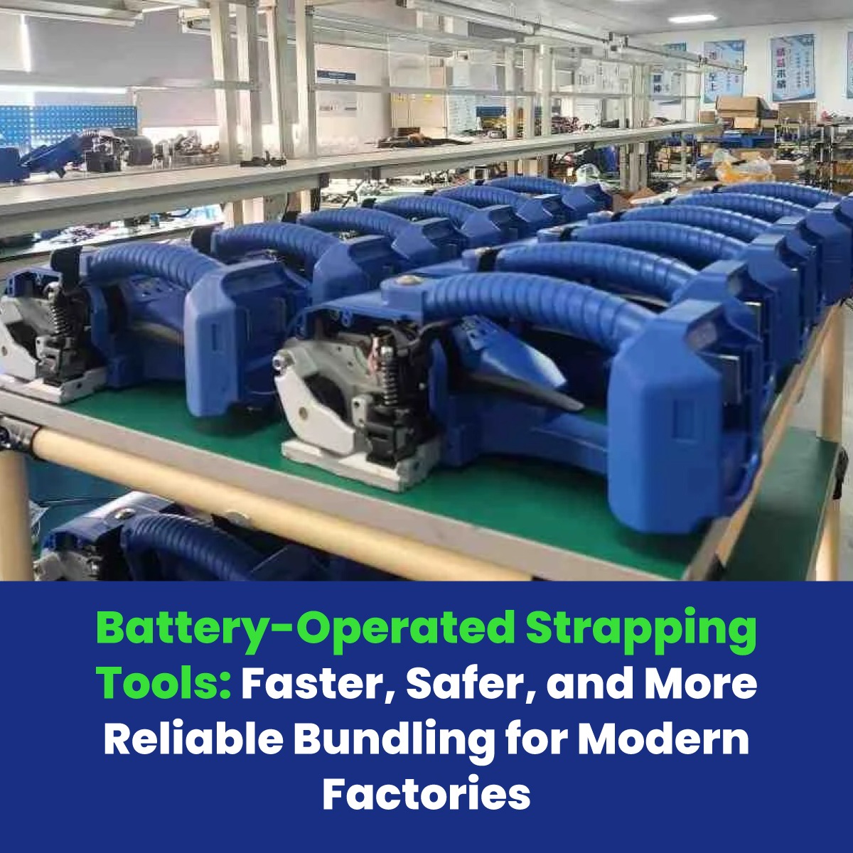 Battery-Operated Strapping Tools: Faster, Safer, and More Reliable Bundling for Modern Factories