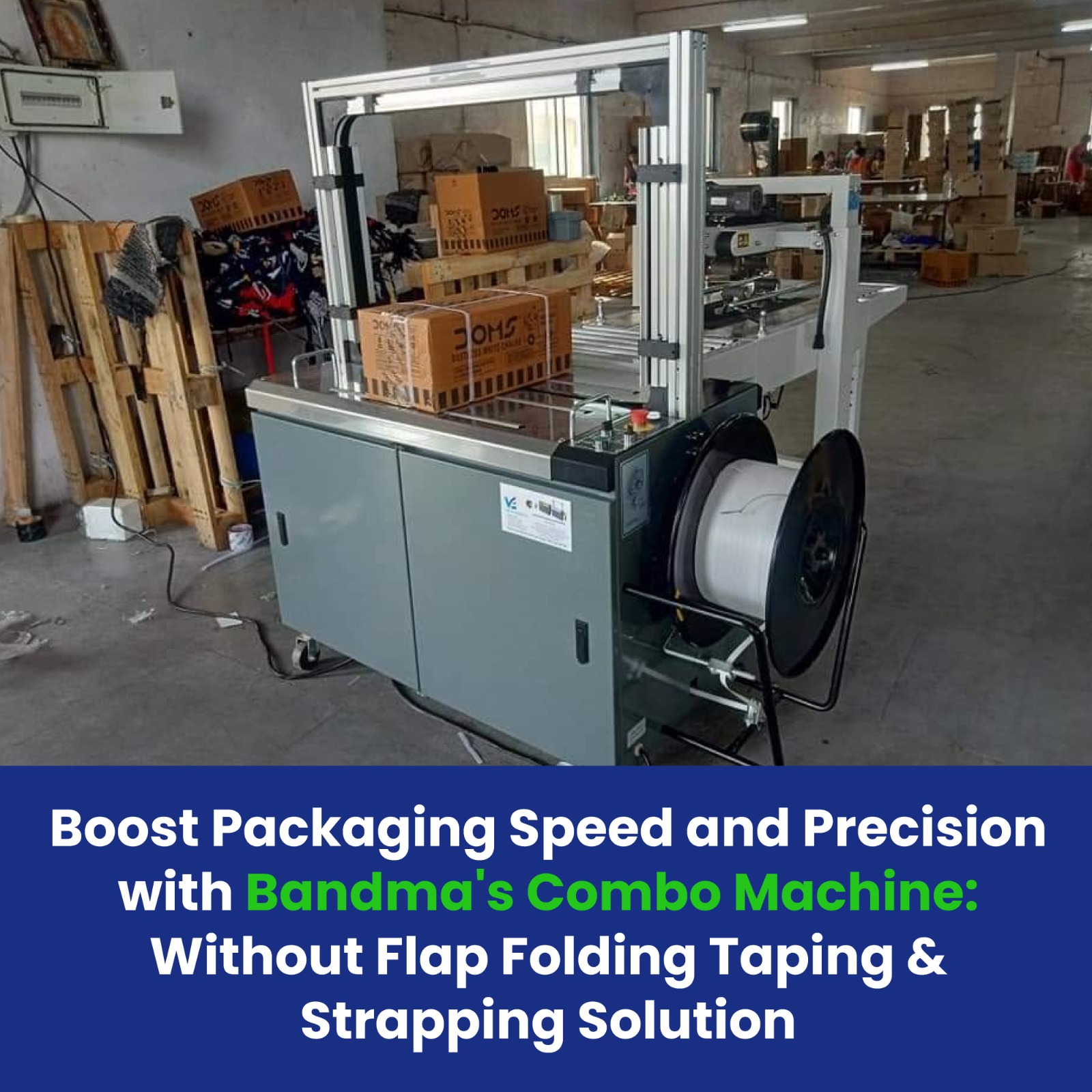 Boost Packaging Speed and Precision with Bandma's Combo Machine: Without Flap Folding Taping & Strap