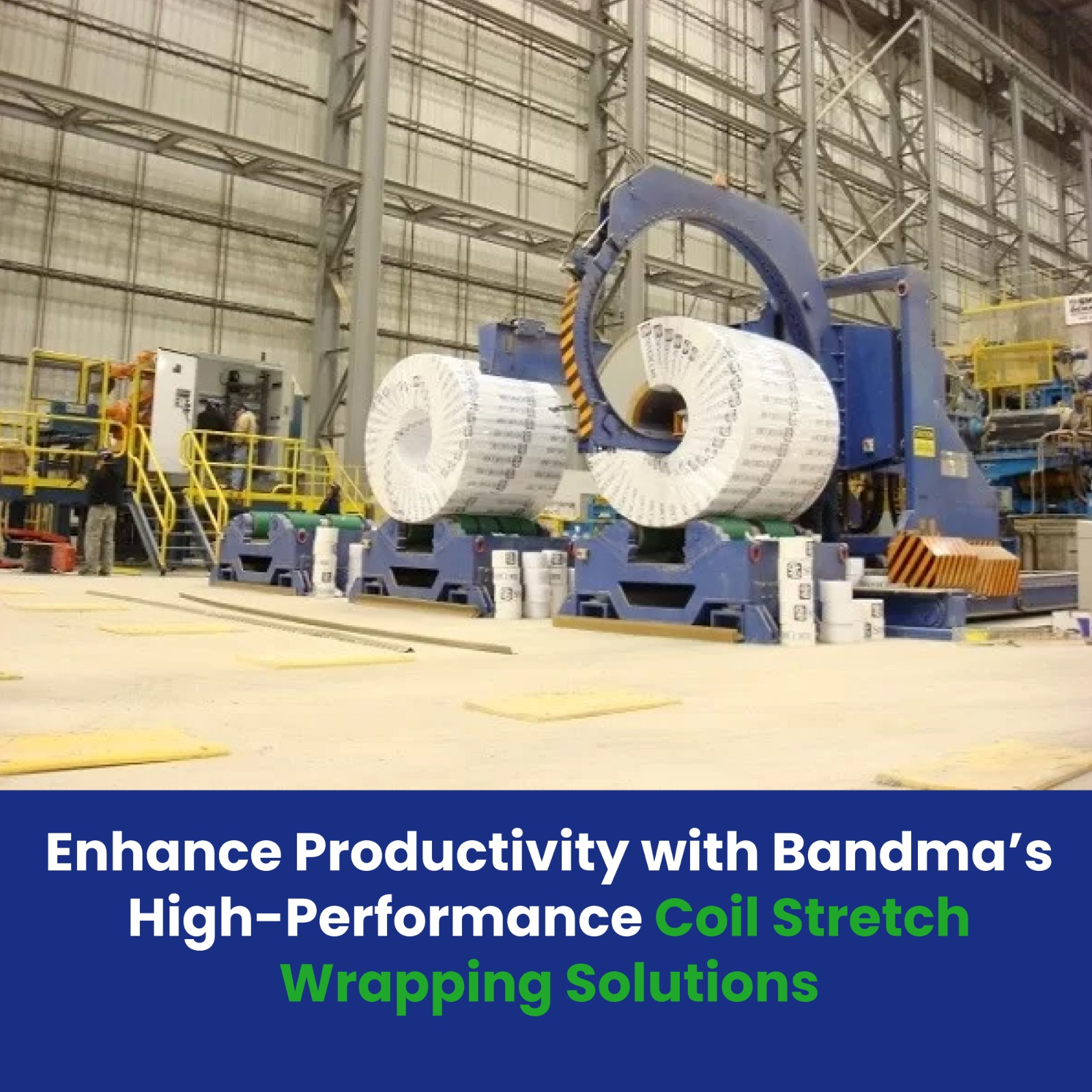 Enhance Productivity with Bandma’s High-Performance Coil Stretch Wrapping Solutions