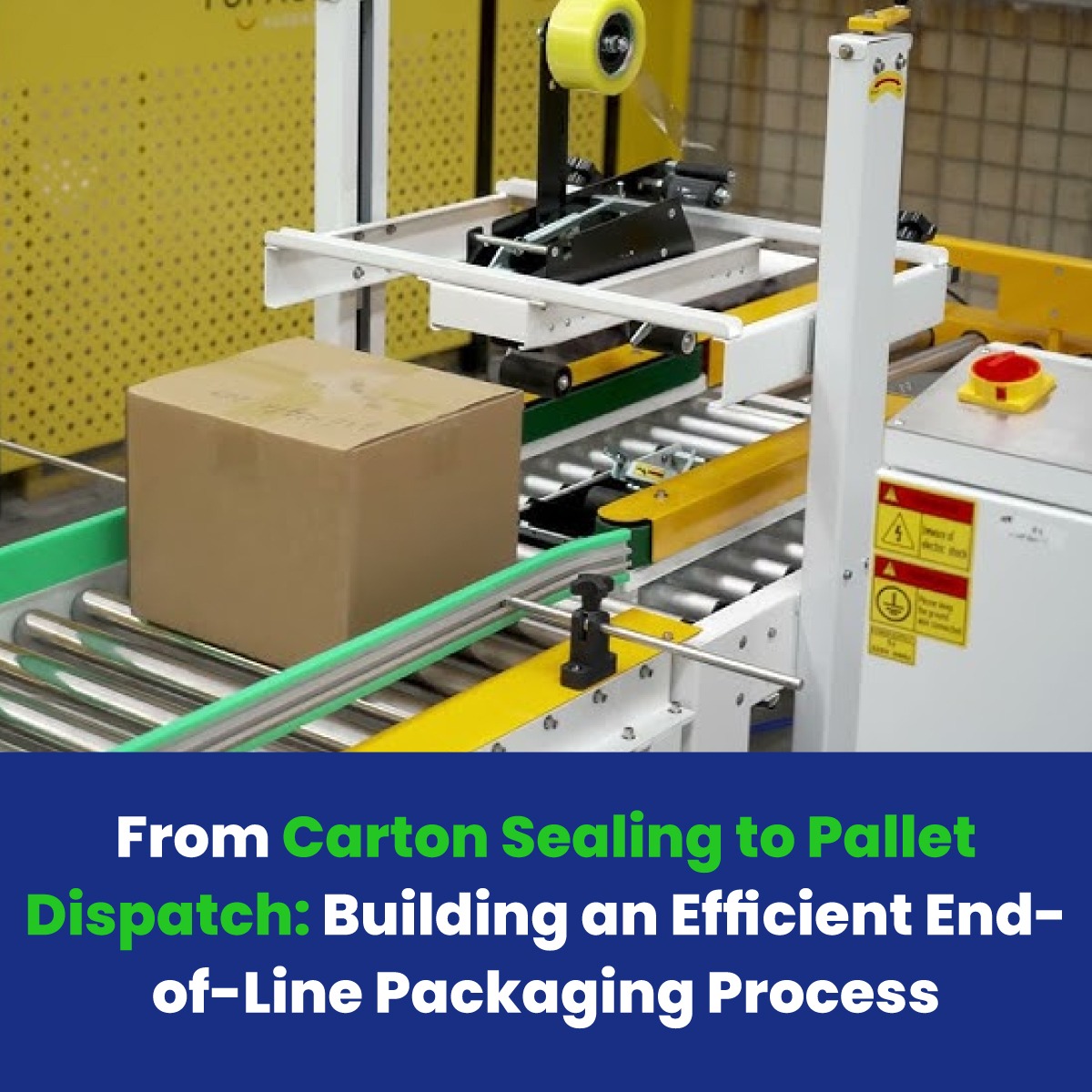 From Carton Sealing to Pallet Dispatch: Building an Efficient End-of-Line Packaging Process