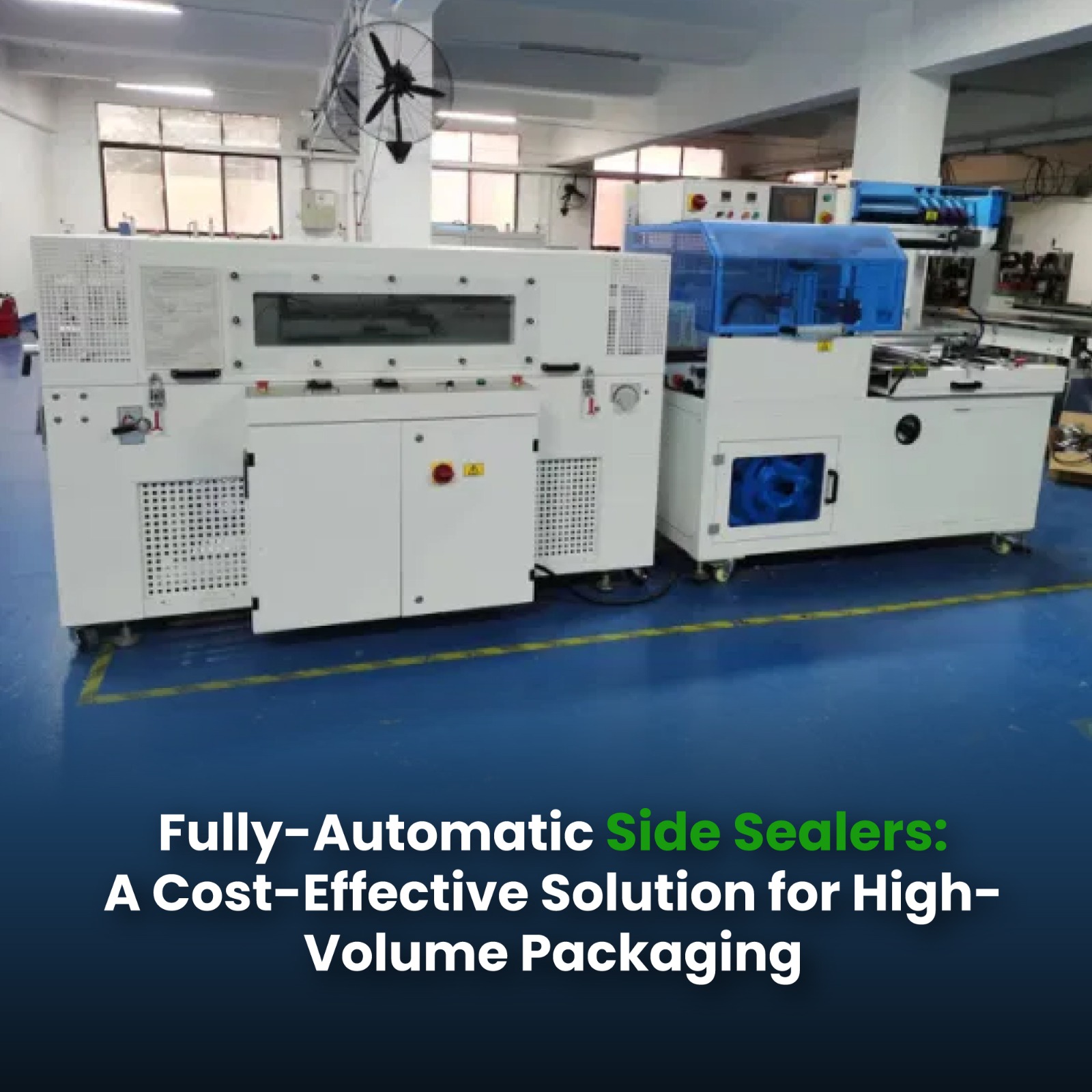 Fully-Automatic Side Sealers: A Cost-Effective Solution for High-Volume Packaging