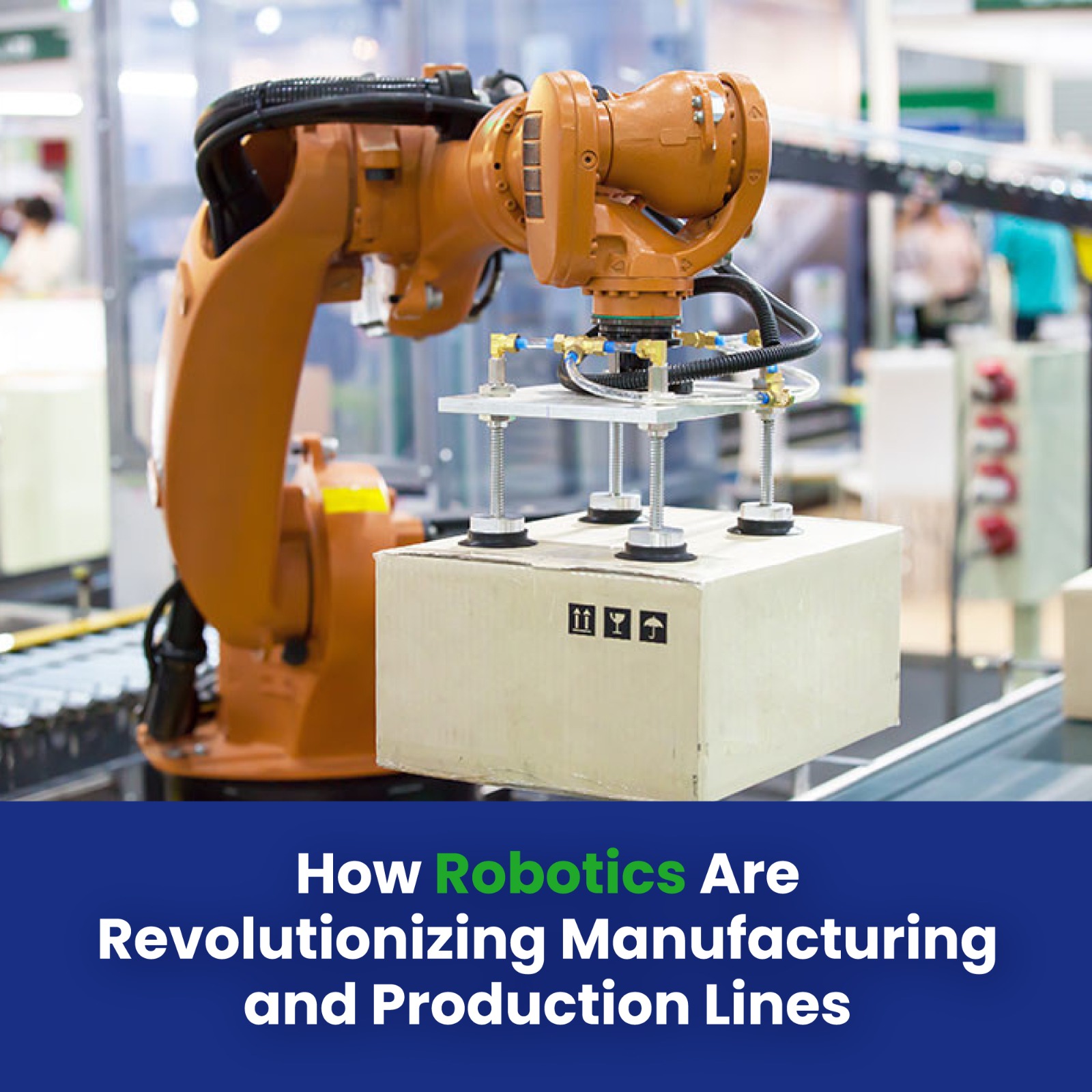 How Robotics Are Revolutionizing Manufacturing and Production Lines