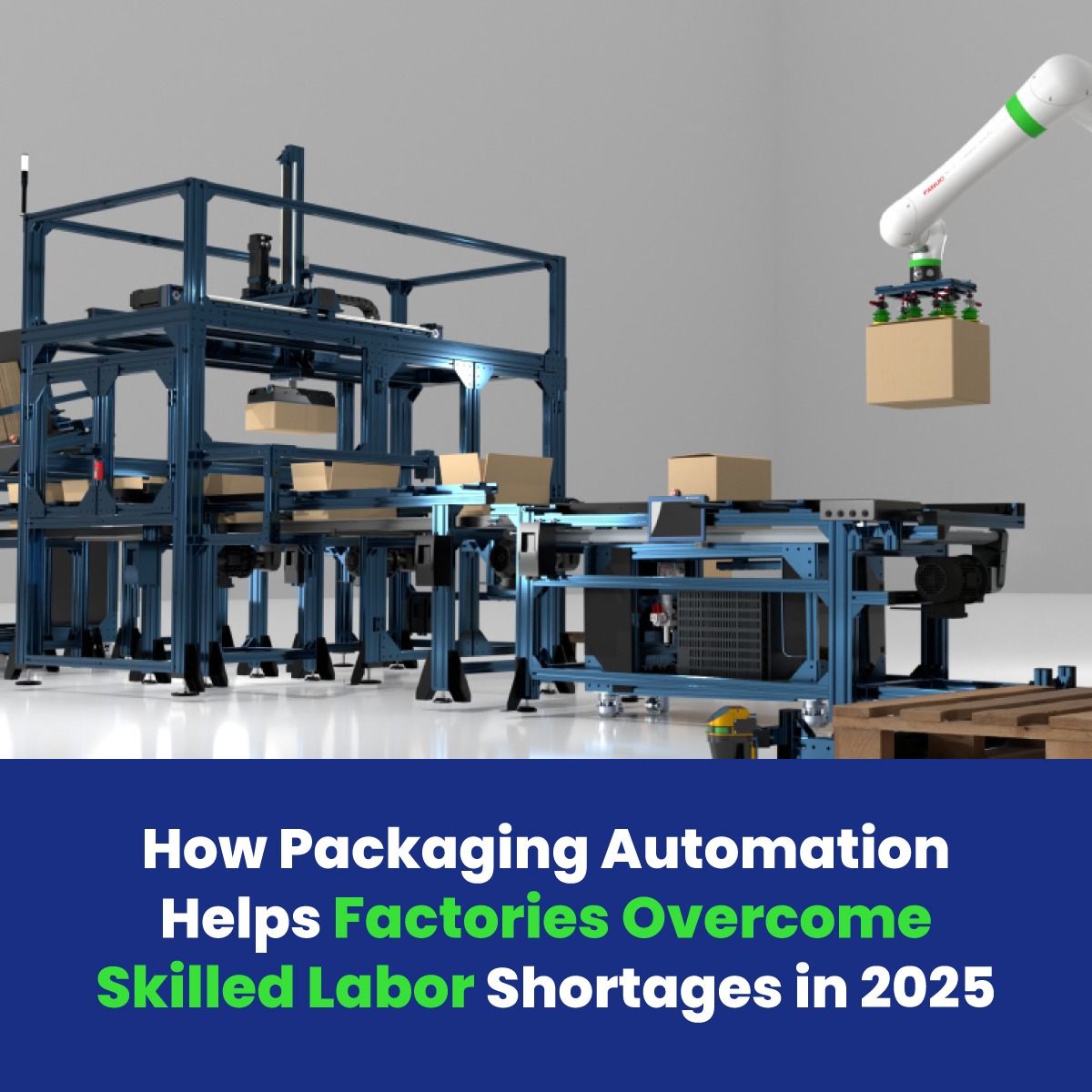 How Packaging Automation Helps Factories Overcome Skilled Labor Shortages in 2025
