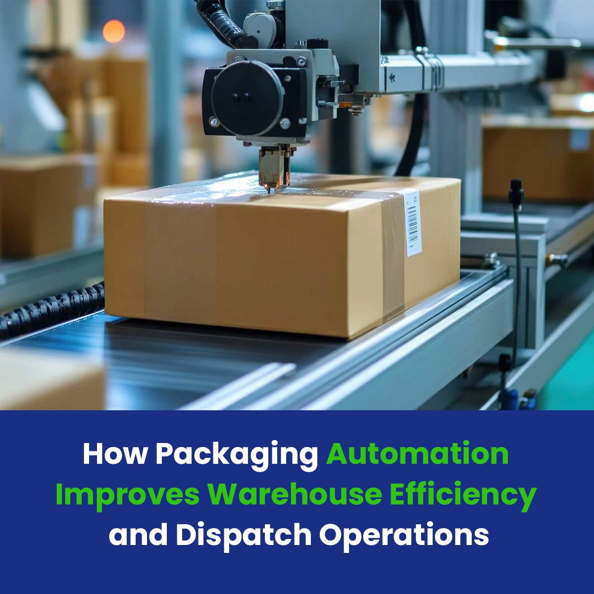 How Packaging Automation Improves Warehouse Efficiency and Dispatch Operations
