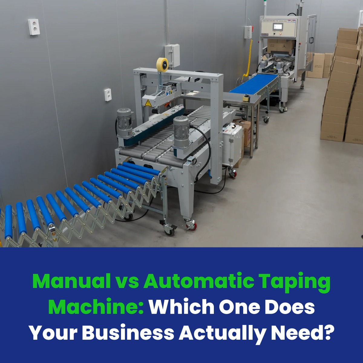 Manual vs Automatic Taping Machine: Which One Does Your Business Actually Need?