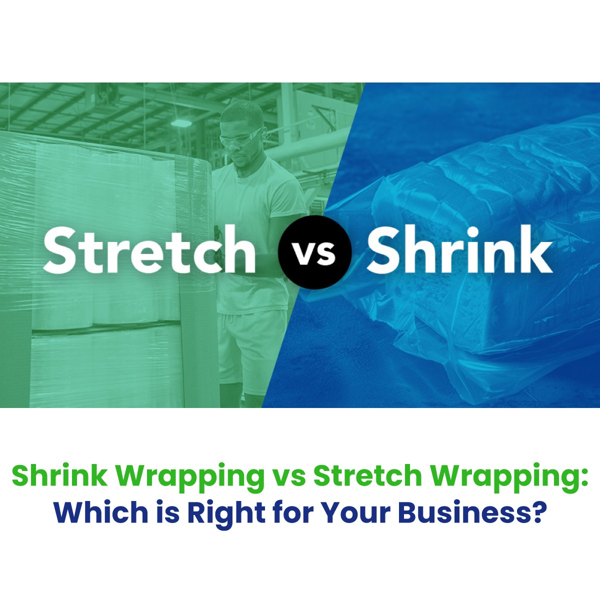 Shrink Wrapping vs Stretch Wrapping: Which is Right for Your Business?
