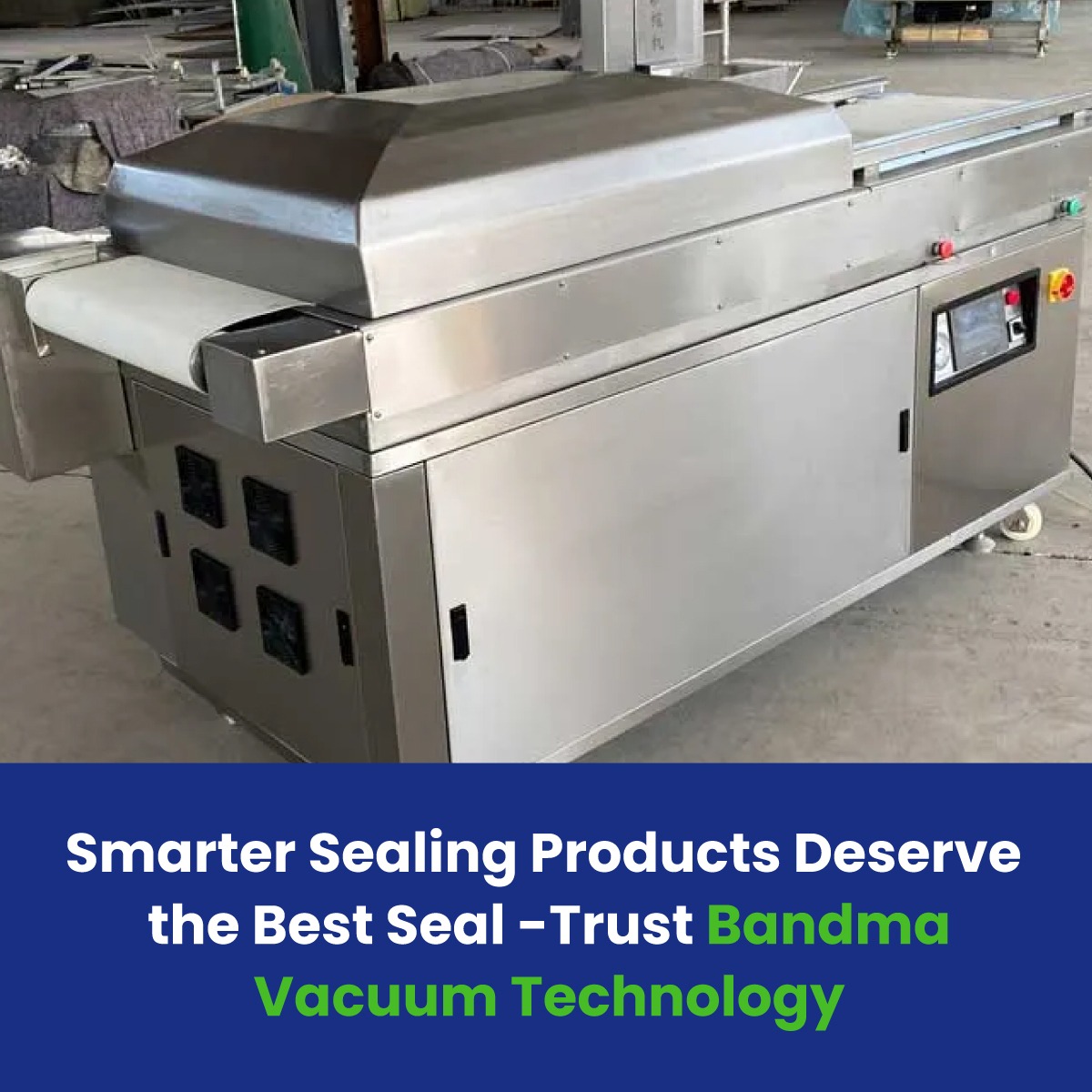 Smarter Sealing Products Deserve the Best Seal – Trust Bandma Vacuum Technology