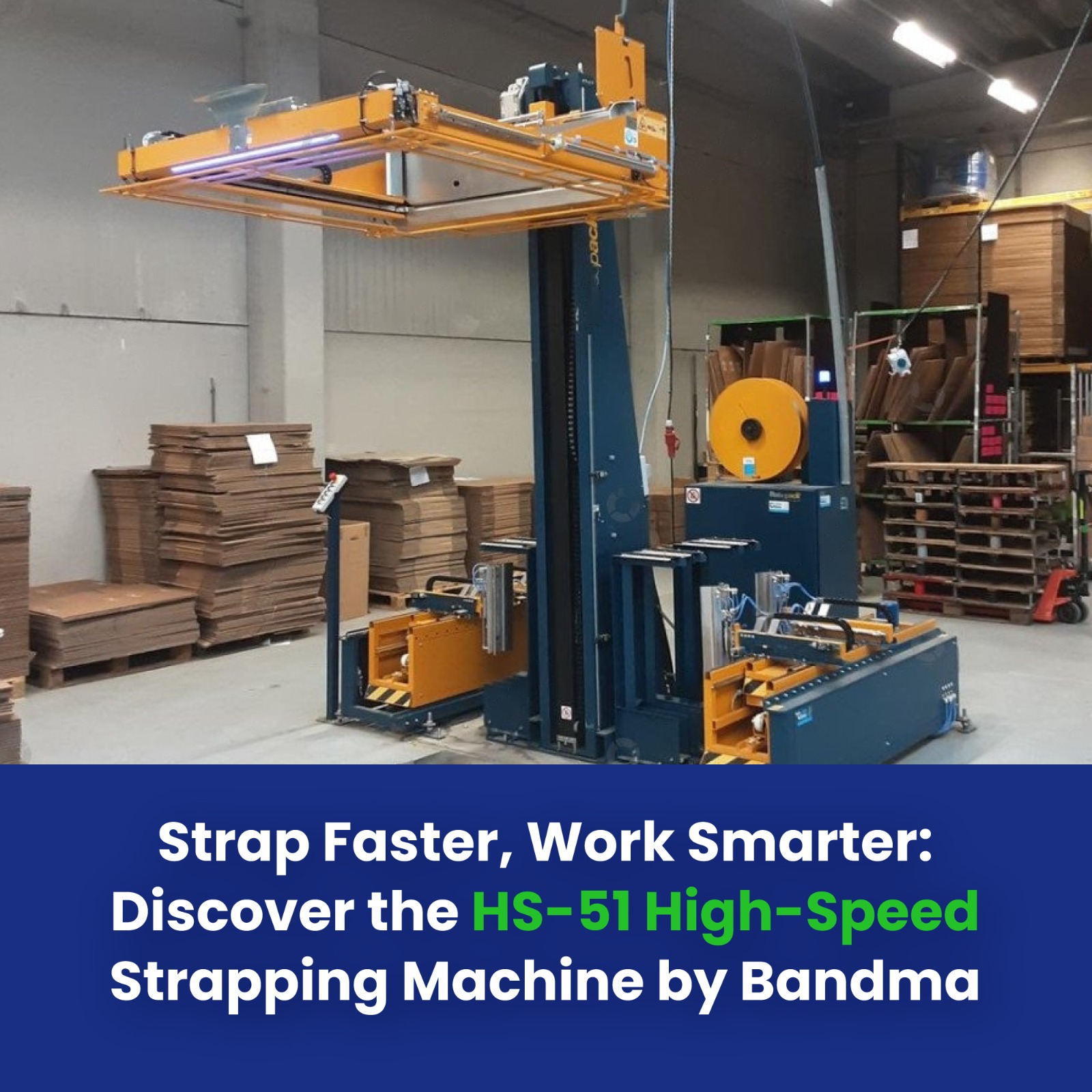 Strap Faster, Work Smarter: Discover the HS-51 High-Speed Strapping Machine by Bandma