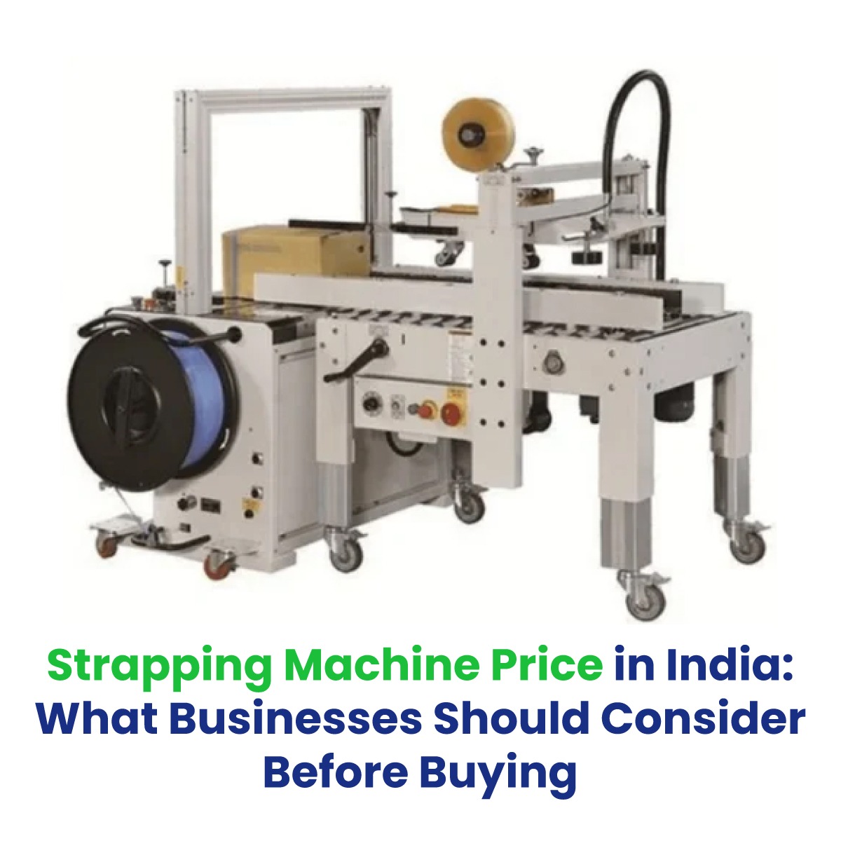 Strapping Machine Price in India: What Businesses Should Consider Before Buying
