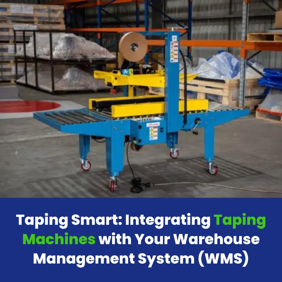 Taping Smart: Integrating Taping Machines with Your Warehouse Management System (WMS)