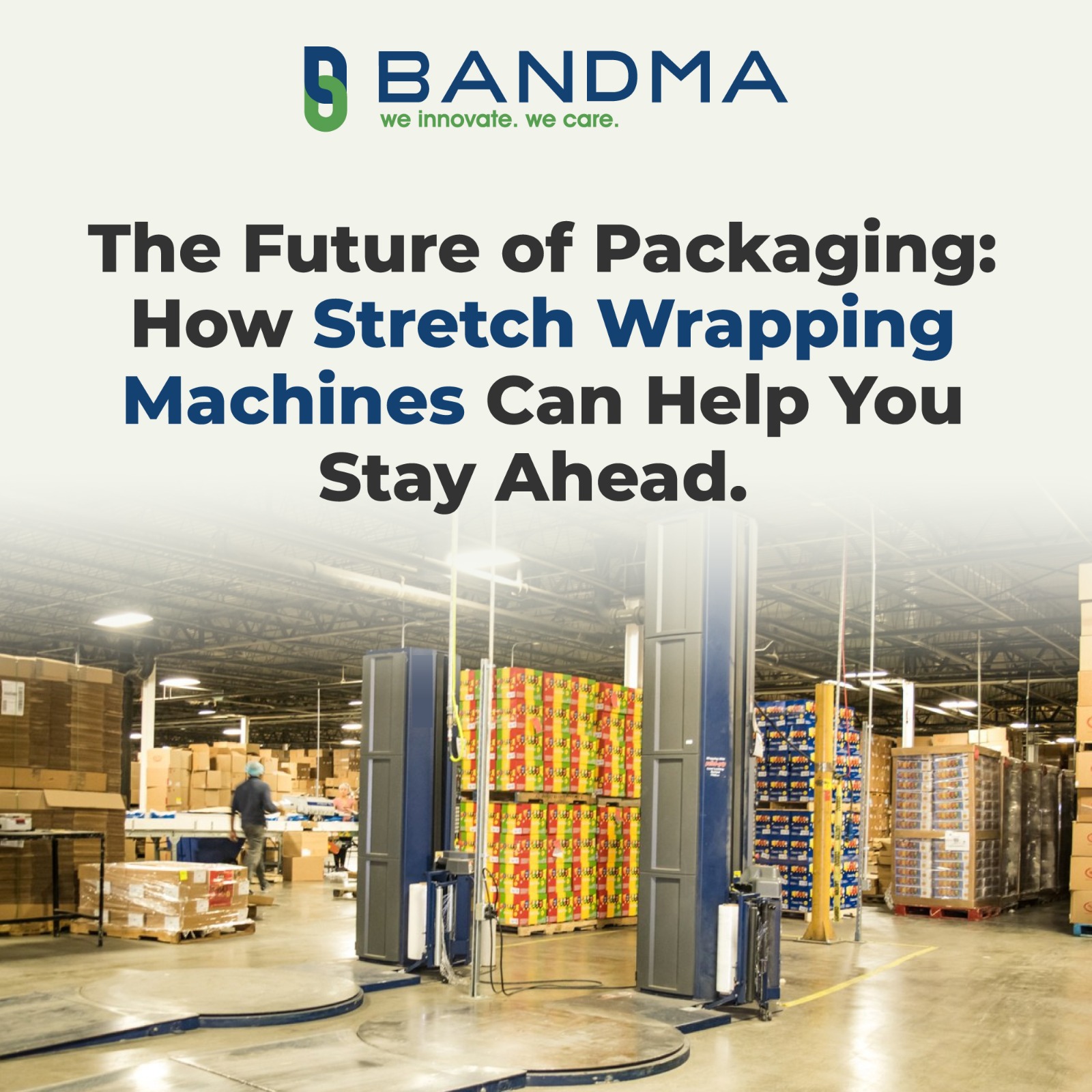 The Future of Packaging How Stretch Wrapping Machines Can Help You Stay Ahead.
