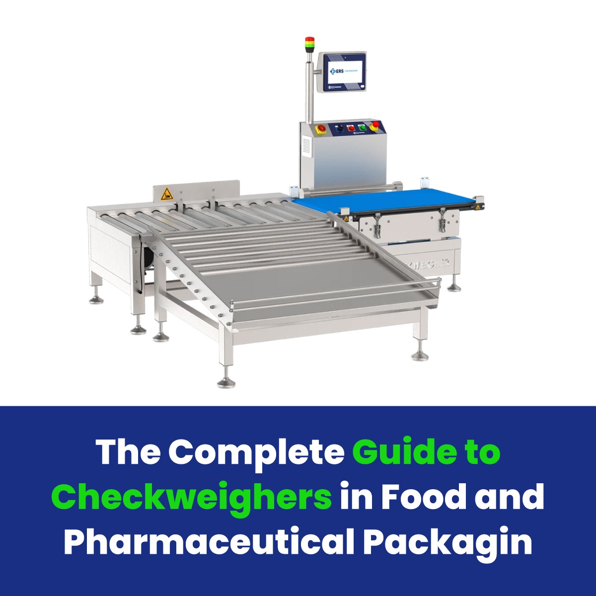 The Complete Guide to Checkweighers in Food and Pharmaceutical Packaging