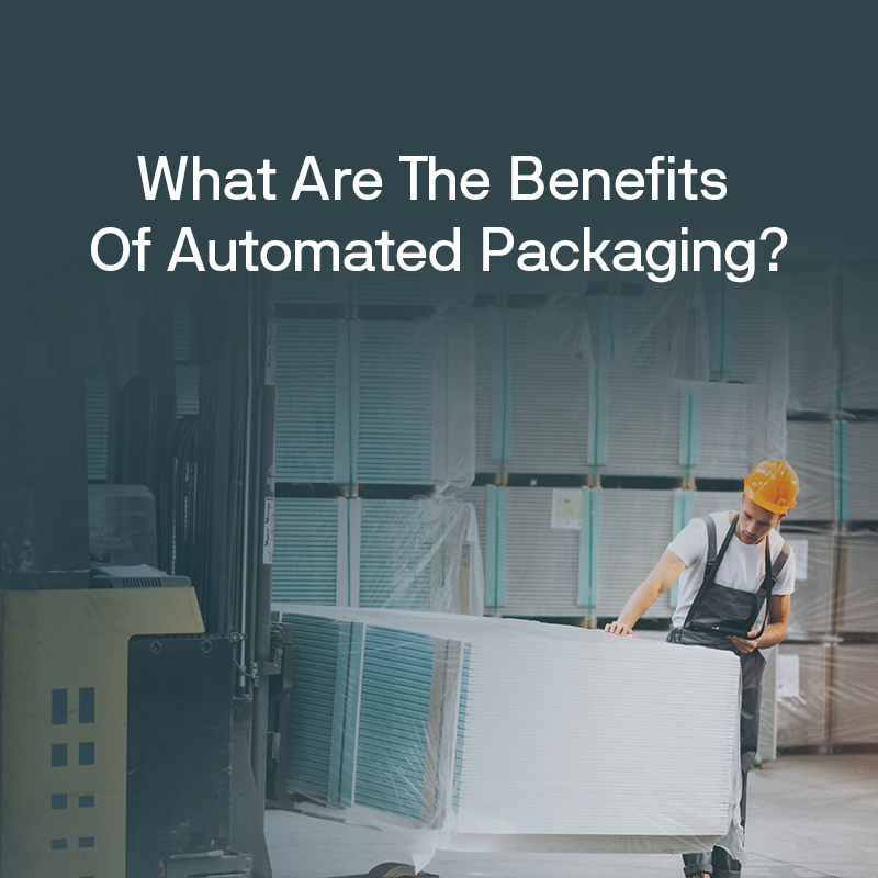 What Are The Benefits Of Automated Packaging?