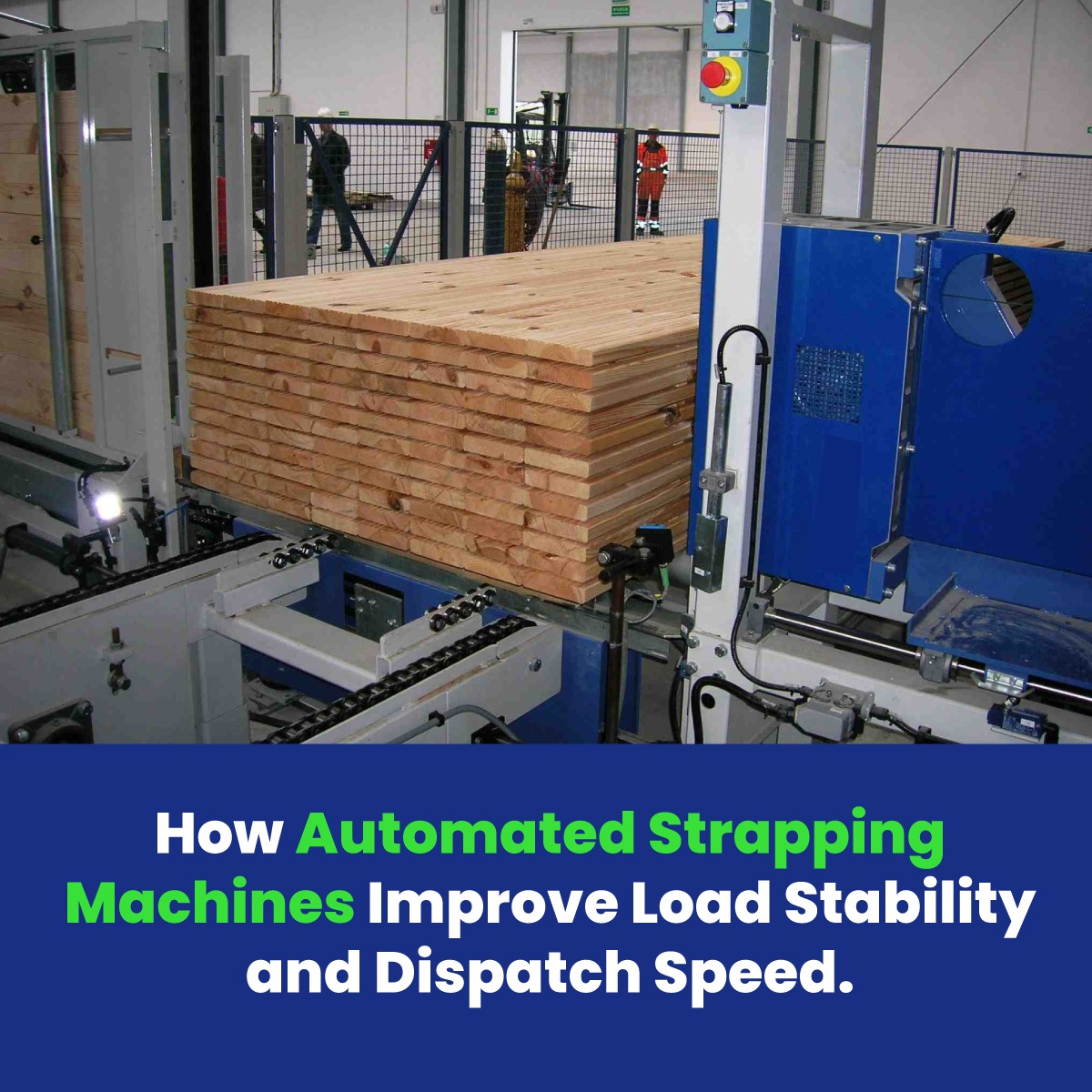 How Automated Strapping Machines Improve Load Stability and Dispatch Speed.