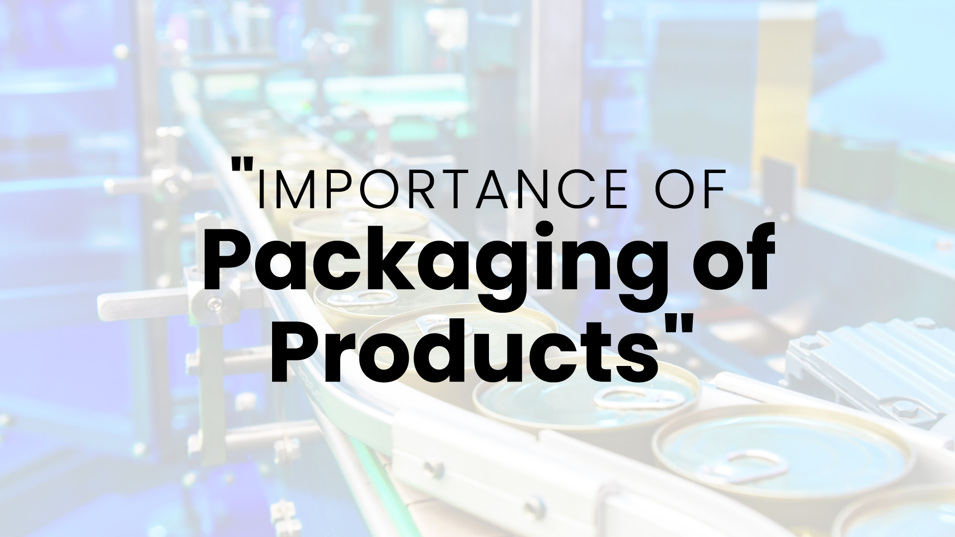 The Importance of Packaging of Products
